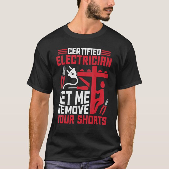 Certified Electrician Let Me Remove Your Shorts El T-Shirt (Front)