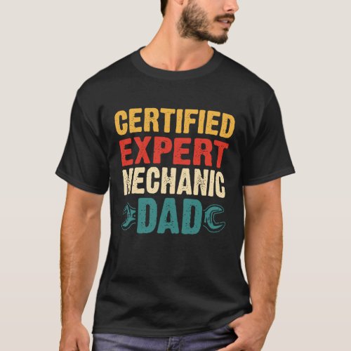 Certified Expert Mechanic Dad Vintage Cars Mechani T_Shirt