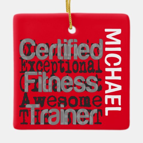 Certified Fitness Trainer Extraordinaire CUSTOM Ceramic Ornament
