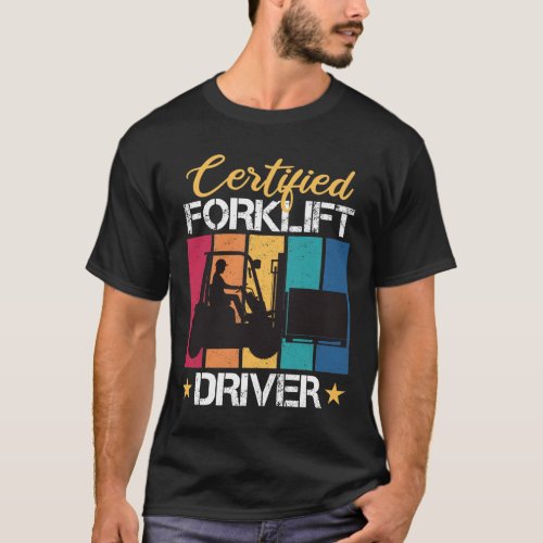Certified Forklift Driver  Forklift Operator T_Shirt