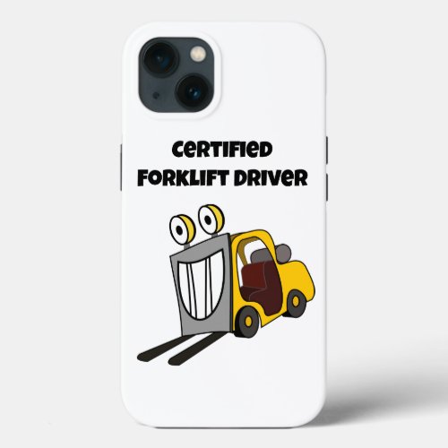 Certified Forklift Driver Funny iPhone 13 Case