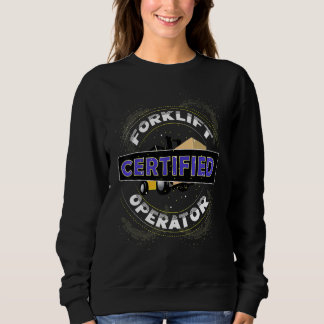 Certified Forklift Operator Fork Lift Driver Outfi Sweatshirt