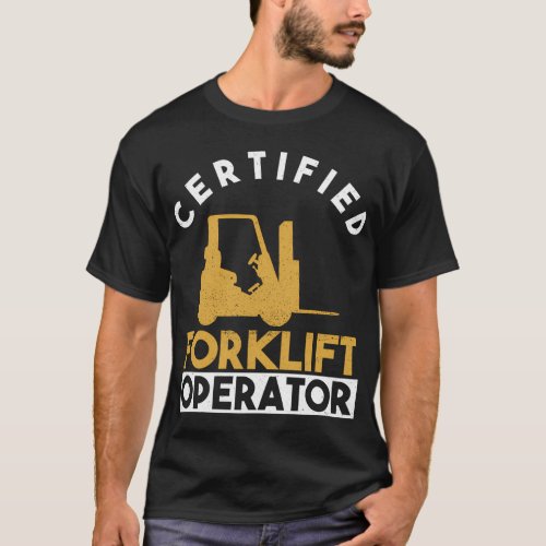 Certified Forklift Operator _ Forklift Driver Fork T_Shirt