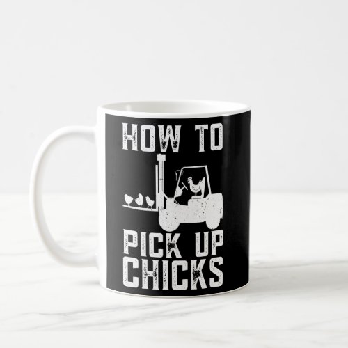 Certified Forklift Operator How To Pick Up Chicks  Coffee Mug
