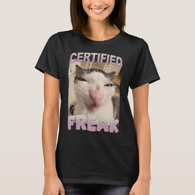 Certified Freak Cat Meme Funny Pet Humor  T-Shirt (Front)