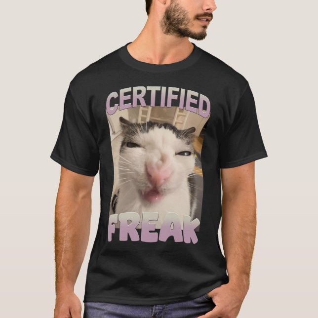 Certified Freak Cat Meme Funny Pet Humor  T-Shirt (Front)