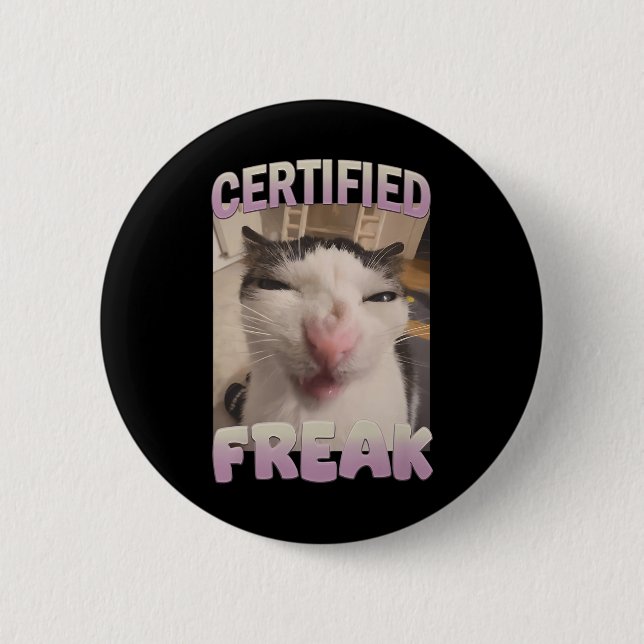 Certified Freak Cat Meme Meme Offensive Memes Funn Button (Front)