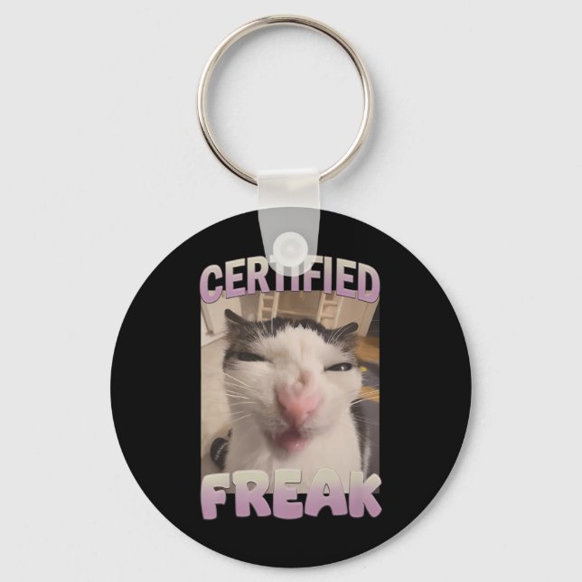 Certified Freak Cat Meme Meme Offensive Memes Funn Keychain (Front)
