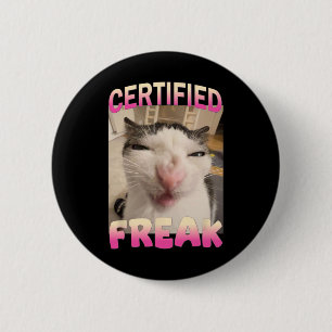 Certified Freak Cat Meme Offensive Memes Funny Cat Button
