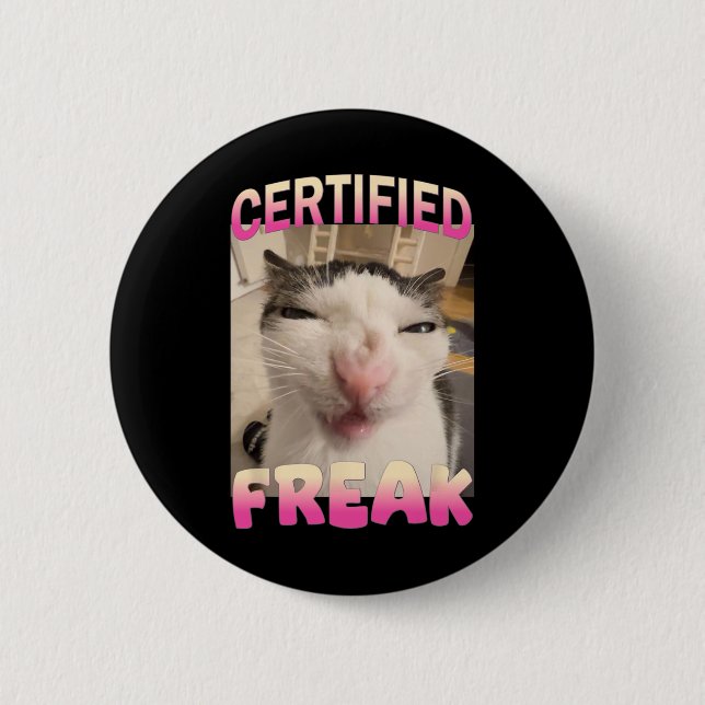 Certified Freak Cat Meme Offensive Memes Funny Cat Button (Front)