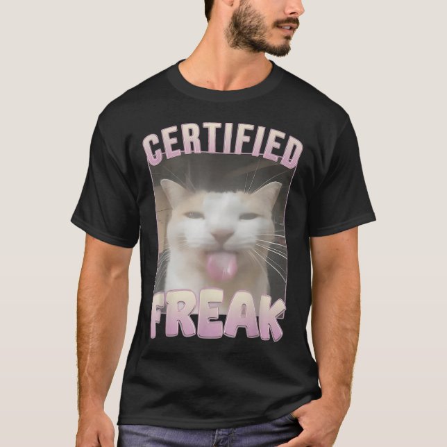 Certified Freak Cat Meme Offensive Memes Funny Cat T-Shirt (Front)