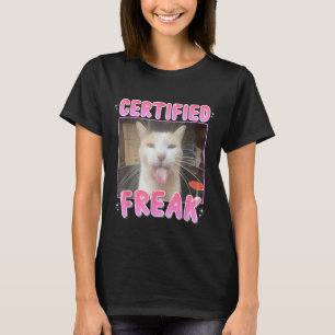Certified Freak Cat Meme Sarcastic Goofy Cats T-Shirt