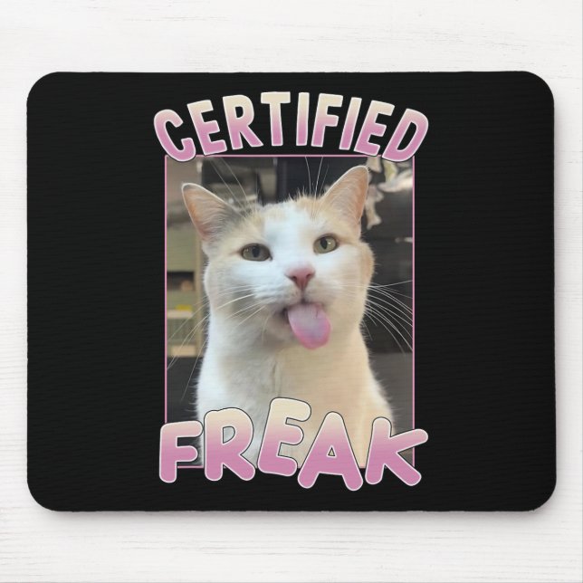 Certified Freak Cute Cat Meme Lovers Funny Animals Mouse Pad (Front)