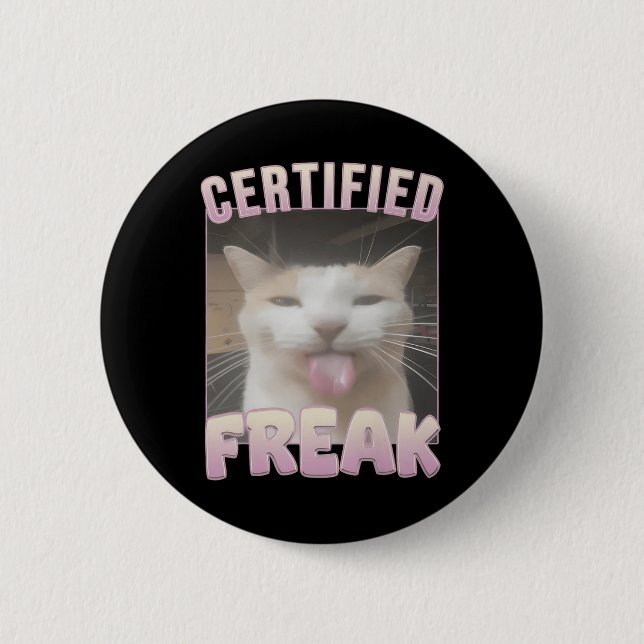 Certified Freak Funny Cat Meme  Button (Front)