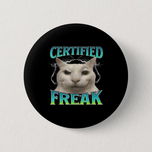 Certified Freak Funny Cat Meme Cursed Silly Starin Button (Front)