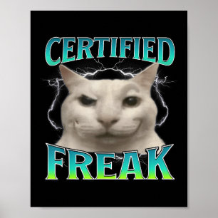 Certified Freak Funny Cat Meme Cursed Silly Starin Poster