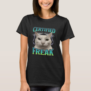 Certified Freak Funny Cat Meme Cursed Silly Starin T-Shirt
