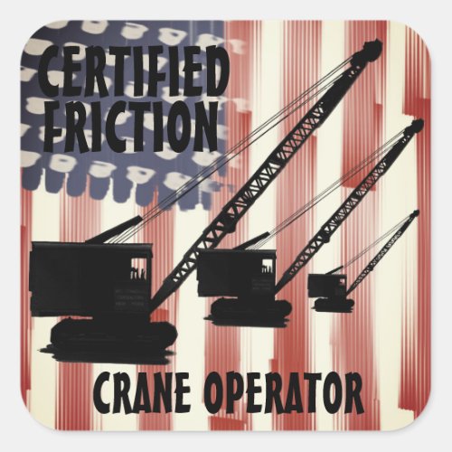 CERTIFIED FRICTION CRANE OPERATOR VINTAGE CRAWLER SQUARE STICKER