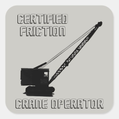 CERTIFIED FRICTION CRANE OPERATOR VINTAGE CRAWLER SQUARE STICKER