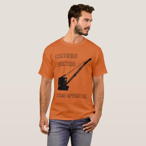 CERTIFIED FRICTION CRANE OPERATOR VINTAGE CRAWLER T_Shirt