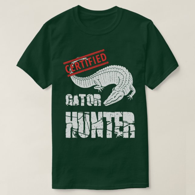 Certified Gator Hunter Alligator Hunting Swamp Hun T-Shirt (Design Front)
