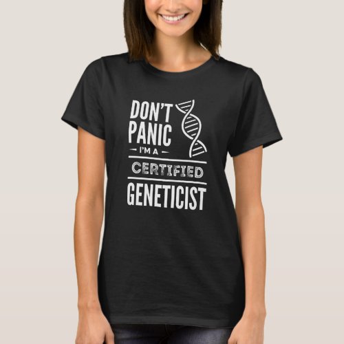 Certified Geneticist Genetics Medical Biologist Ap T_Shirt