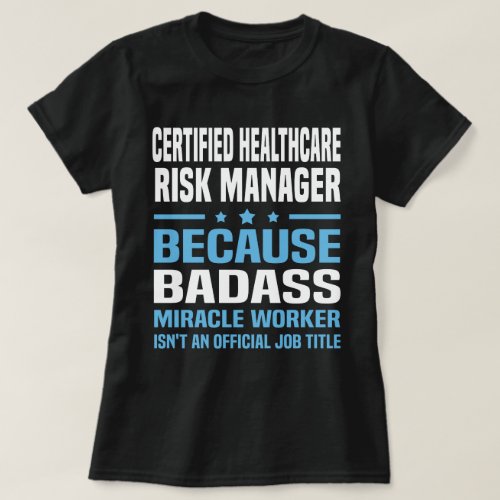Certified Healthcare Risk Manager T_Shirt