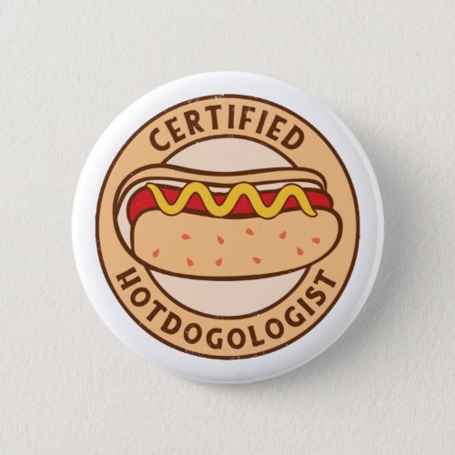 Certified Hotdogologist Funny Hot Dog Lover Button