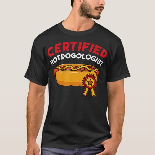 Certified Hotdogologist Hot Dog Hotdogs Sausage Fr T_Shirt