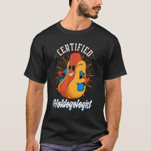 Certified Hotdogologist Hotdog Franks Sausage Hot T-Shirt
