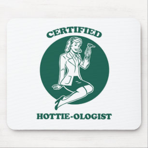 Certified Hottie-ologist Mouse Pad