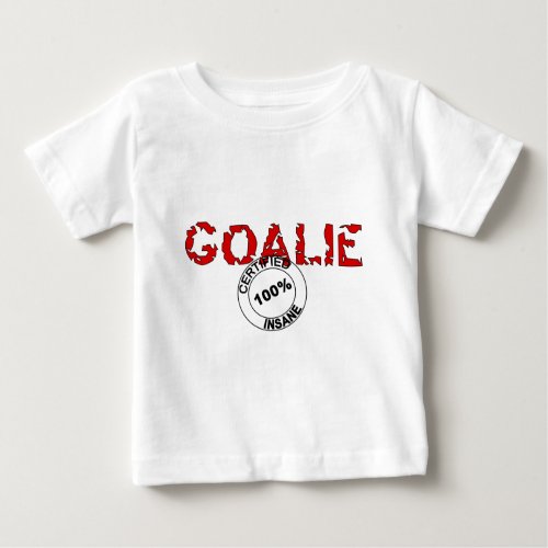 Certified Insane Goalie Baby T_Shirt