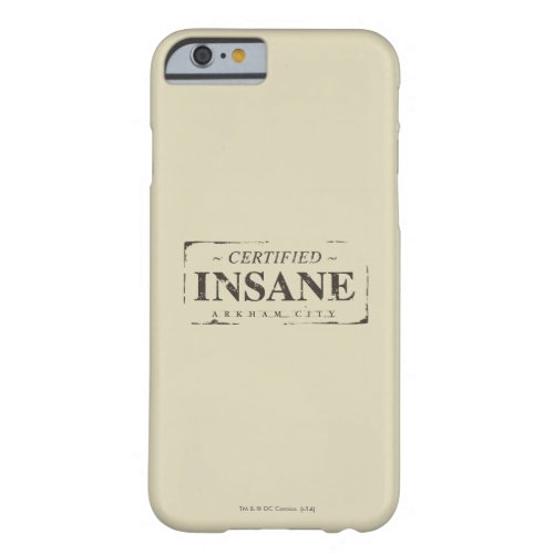 Certified Insane Stamp Barely There iPhone 6 Case