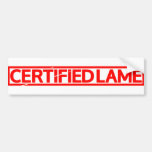 Certified Lame Stamp Bumper Sticker