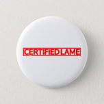 Certified Lame Stamp Button
