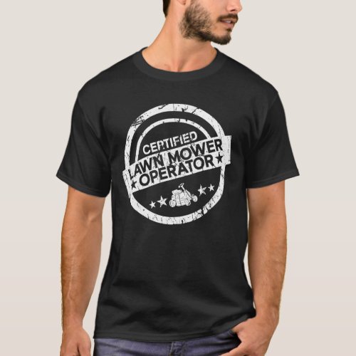 Certified Lawn Mower Operator _ Lawn Mowing Funny T_Shirt