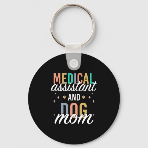 Certified Medical Assistant Nurse Dog Mom  Keychain