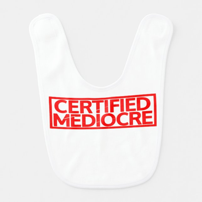 Certified Mediocre Stamp Baby Bib (Front)