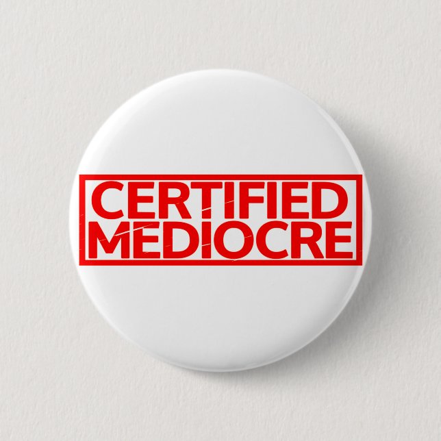 Certified Mediocre Stamp Button (Front)