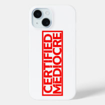 Certified Mediocre Stamp iPhone 15 Case