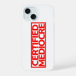 Certified Mediocre Stamp iPhone 15 Case