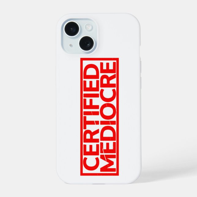 Certified Mediocre Stamp Iphone Case (Back)