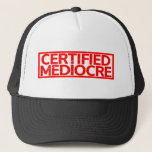 Certified Mediocre Stamp Trucker Hat