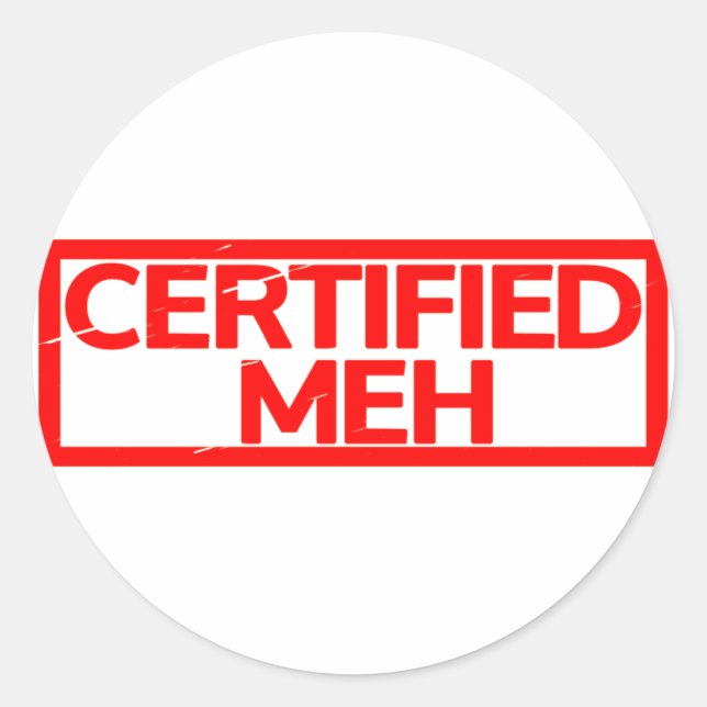 Certified Meh Stamp Classic Round Sticker (Front)