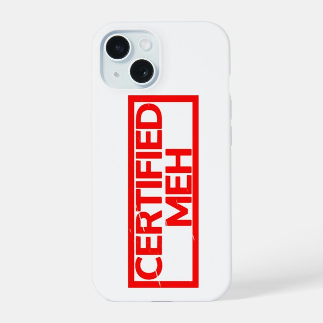 Certified Meh Stamp Iphone Case (Back)