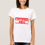 Certified Meh Stamp T-Shirt