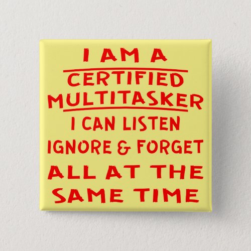 Certified Multitasker I Can Listen Ignore  Forget Button