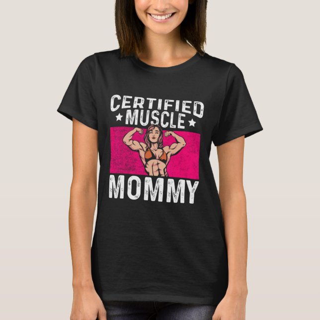 Certified Muscle Mommy Bodybuilder Mother's Day Gy T-Shirt (Front)