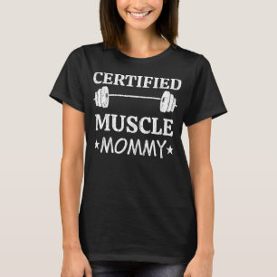 Certified Muscle Mommy Funny Gym T-Shirt
