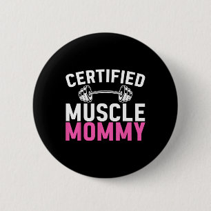 Certified Muscle Mommy Weightlifting Workout Mothe Button